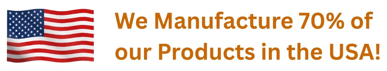 We manufacture 70% of our Products right here in the USA!